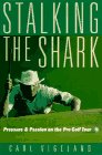 Stalking the Shark Pressure and Passion on the Pro Golf Tour N/A 9780393037951 Front Cover