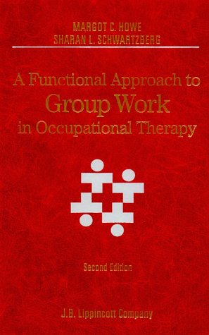 Functional Approach to Group Work in Occupational Therapy  2nd 1995 (Revised) 9780397550951 Front Cover