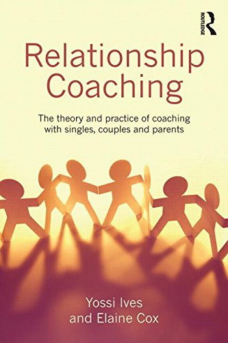 Relationship Coaching The Theory and Practice of Coaching with Singles, Couples and Parents  2015 9780415737951 Front Cover