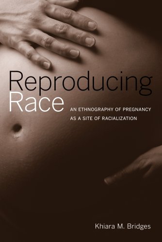 Reproducing Race An Ethnography of Pregnancy As a Site of Racialization  2011 9780520268951 Front Cover