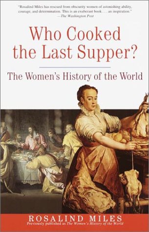 Who Cooked the Last Supper? The Women's History of the World  2001 9780609806951 Front Cover