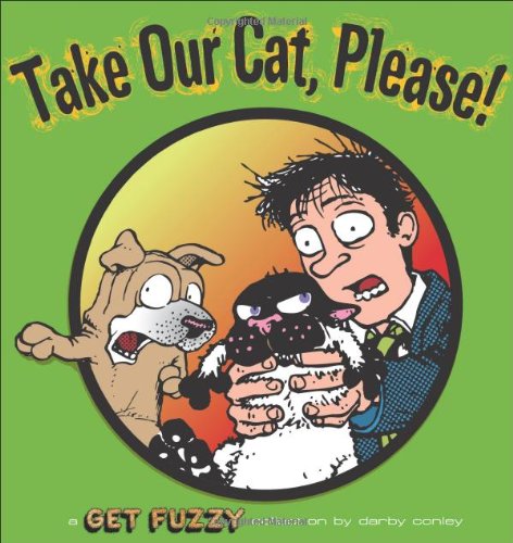 Take Our Cat, Please A Get Fuzzy Collection  2008 9780740770951 Front Cover
