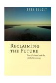 Reclaiming the Future New Zealand and the Global Economy  2000 9780802083951 Front Cover