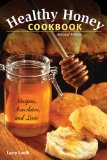 Healthy Honey Cookbook: Recipes, Anecdotes, and Lore  2013 9780811711951 Front Cover