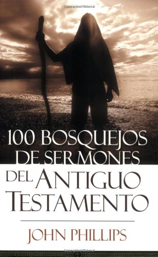 100 Bosquejos de Sermones del Antiguo Testamento   2007 9780825415951 Front Cover