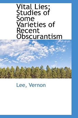 Vital Lies; Studies of Some Varieties of Recent Obscurantism N/A 9781113492951 Front Cover