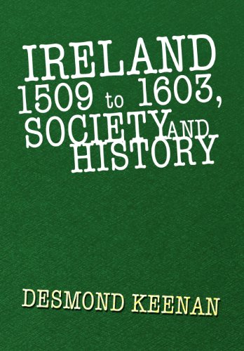 Ireland 1509 to 1603, Society and History   2012 9781469142951 Front Cover