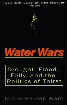Water Wars Drought, Flood, Folly, and the Politics of Thirst  2003 (Reprint) 9781573229951 Front Cover