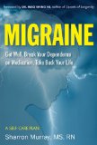 Migraine: Identify Your Triggers, Break Your Dependence on Medication, Take Back Your Life A Self-Care Plan (Headache Relief)  2013 9781573245951 Front Cover