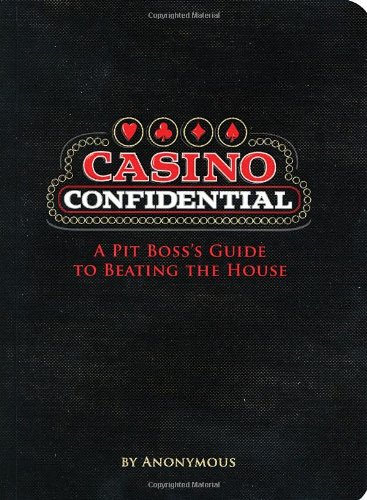 Casino Confidential A Pit Boss's Guide to Beating the House  2008 9781594741951 Front Cover