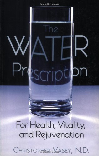 Water Prescription For Health, Vitality, and Rejuvenation  2006 9781594770951 Front Cover