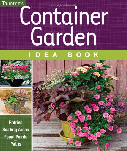 Container Garden Idea Book Entries * Driveways * Pathways * Gardens  2011 9781600853951 Front Cover