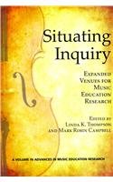 Situating Inquiry: Expanded Venues for Music Education Research  2012 9781617358951 Front Cover
