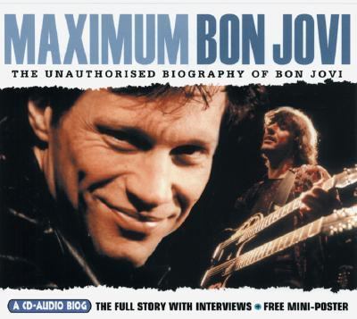 Maximum Bon Jovi : The Unauthorized Biography of Bon Jovi N/A 9781842400951 Front Cover