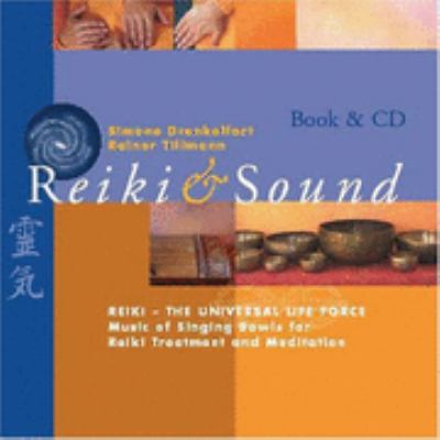 Reiki and Sound Reiki-The Universal Life Force: Music of Singing Bowls for Reiki Treatment and Meditation N/A 9789074597951 Front Cover