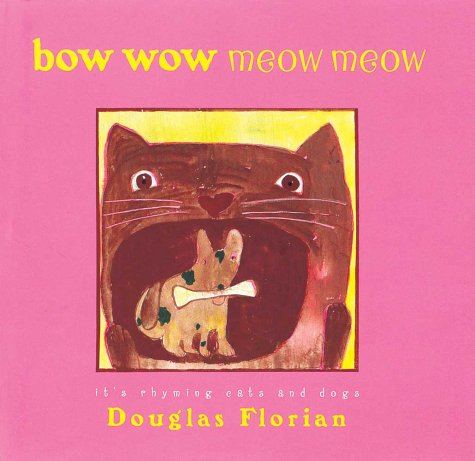 Bow Wow Meow Meow It's Rhyming Cats and Dogs  2003 9780152163952 Front Cover