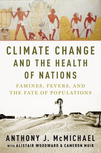 Climate Change and the Health of Nations Famines, Fevers, and the Fate of Populations  2016 9780190262952 Front Cover