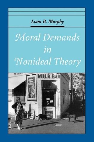 Moral Demands in Nonideal Theory   2003 9780195171952 Front Cover