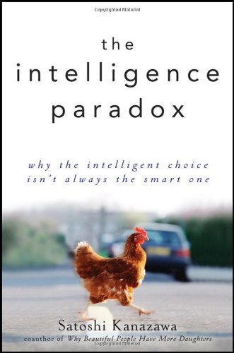 Intelligence Paradox Why the Intelligent Choice Isn't Always the Smart One  2012 9780470586952 Front Cover