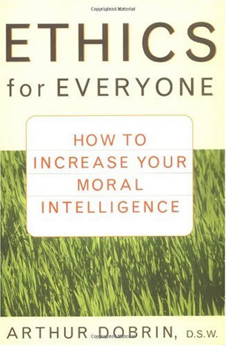 Ethics for Everyone How to Increase Your Moral Intelligence  2002 9780471435952 Front Cover
