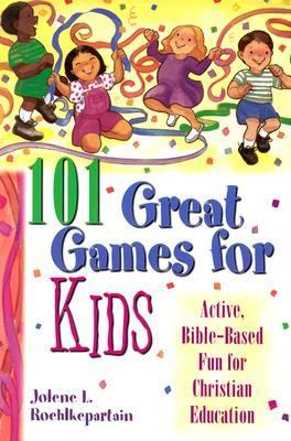 101 Great Games for Kids Active, Bible-Based Fun for Christian Education  2000 9780687087952 Front Cover