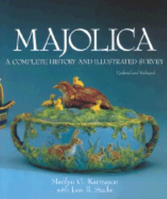 Majolica A Complete History and Illustrated Survey 2nd 2002 9780810935952 Front Cover