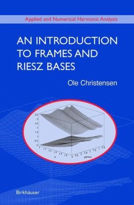 Introduction to Frames and Riesz Bases   2003 9780817642952 Front Cover