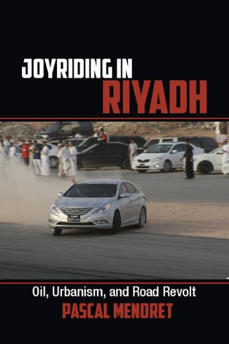Joyriding in Riyadh Oil, Urbanism, and Road Revolt  2014 9781107641952 Front Cover