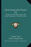 Old English Plays V2 : Being A Selection from the Early Dramatic Writers (1814) N/A 9781165636952 Front Cover