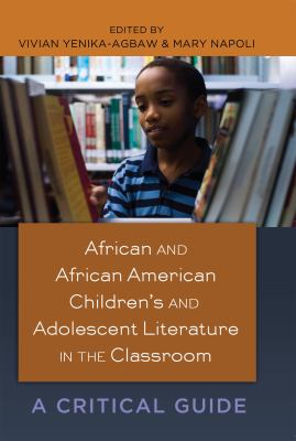 African and African American Children's and Adolescent Literature in the Classroom A Critical Guide  2011 9781433111952 Front Cover