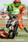 Football Betting for Real Players A Book for Those Individuals That Can Wager on Average $500. 00 Minimum per Game N/A 9781438231952 Front Cover