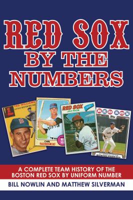 Red Sox by the Numbers A Complete Team History of the Boston Red Sox by Uniform Number  2010 9781602399952 Front Cover