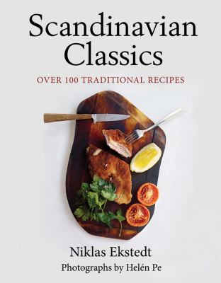 Scandinavian Classics Over 100 Traditional Recipes  2013 9781620870952 Front Cover