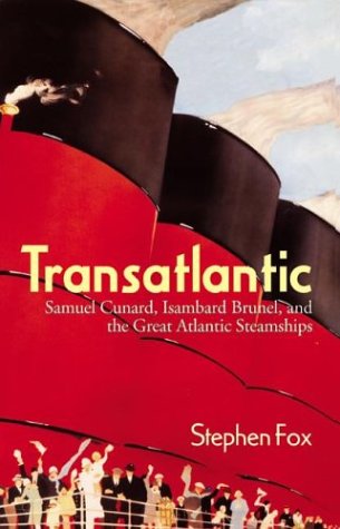 Transatlantic Samuel Cunard, Isambard Brunel, and the Great Atlantic Steamships  2003 9780060195953 Front Cover