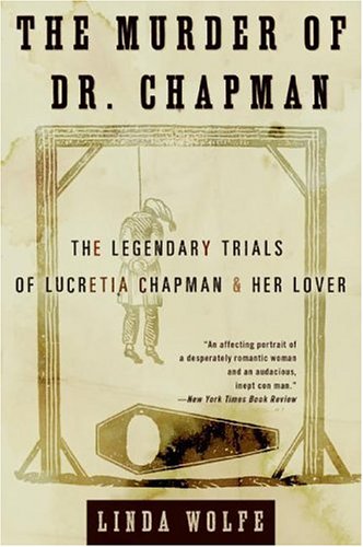Murder of Dr. Chapman The Legendary Trials of Lucretia Chapman and Her Lover N/A 9780060955953 Front Cover