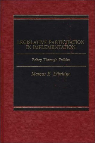 Legislative Participation in Implementation Policy Through Politics N/A 9780275900953 Front Cover