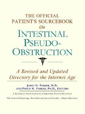 Official Patient's Sourcebook on Intestinal Pseudo-obstruction  N/A 9780597833953 Front Cover