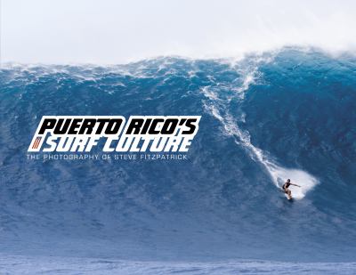 Puerto Rico's Surf Culture The Photography of Steve Fitzpatrick  2012 9780764341953 Front Cover