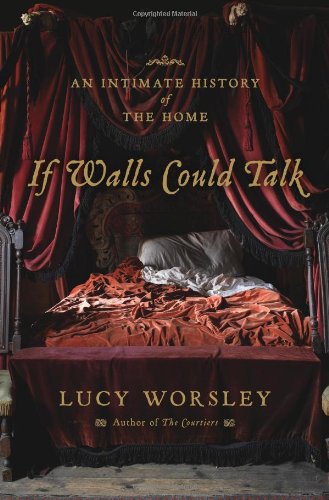If Walls Could Talk An Intimate History of the Home  2012 9780802779953 Front Cover
