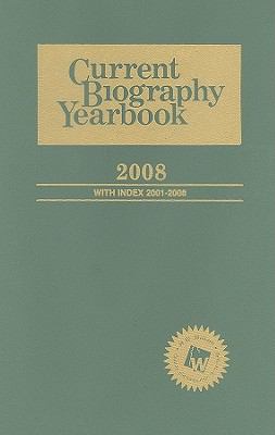 Current Biography Yearbook 2008  2008th 2008 (Revised) 9780824210953 Front Cover