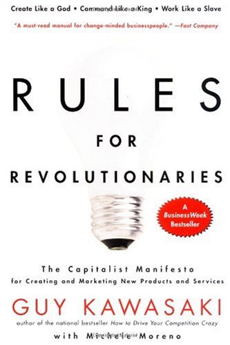 Rules for Revolutionaries The Capitalist Manifesto for Creating and Marketing New Products and Services  2000 9780887309953 Front Cover