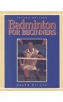 Badminton for Beginners  2nd 1998 (Revised) 9780895823953 Front Cover