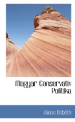 Magyar Conservativ Politik  N/A 9781113120953 Front Cover