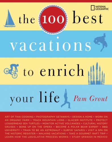 100 Best Vacations to Enrich Your Life   2007 9781426200953 Front Cover