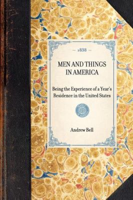 Men and Things in America Being the Experience of a Year's Residence in the United States N/A 9781429001953 Front Cover