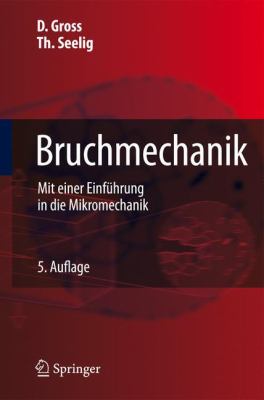 Bruchmechanik: Mit Einer Einfuhrung in Die Mikromechanik  2011 9783642101953 Front Cover