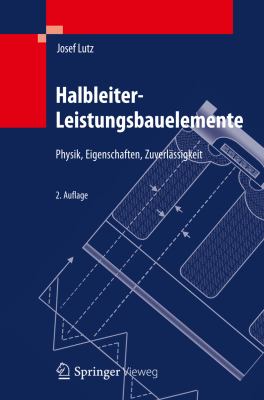 Halbleiter- Leistungsbauelemente: Physik, Eigenschaften, Zuverlassigkeit  2012 9783642297953 Front Cover