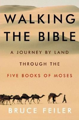 Walking the Bible A Journey by Land Through the Five Books of Moses N/A 9780061188954 Front Cover