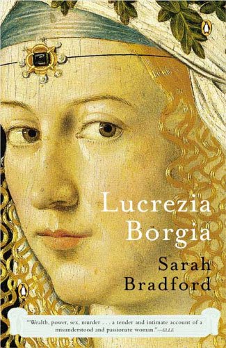 Lucrezia Borgia Life, Love, and Death in Renaissance Italy N/A 9780143035954 Front Cover