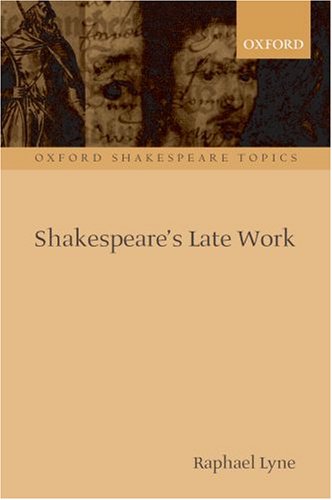 Shakespeare's Late Work   2006 9780199265954 Front Cover